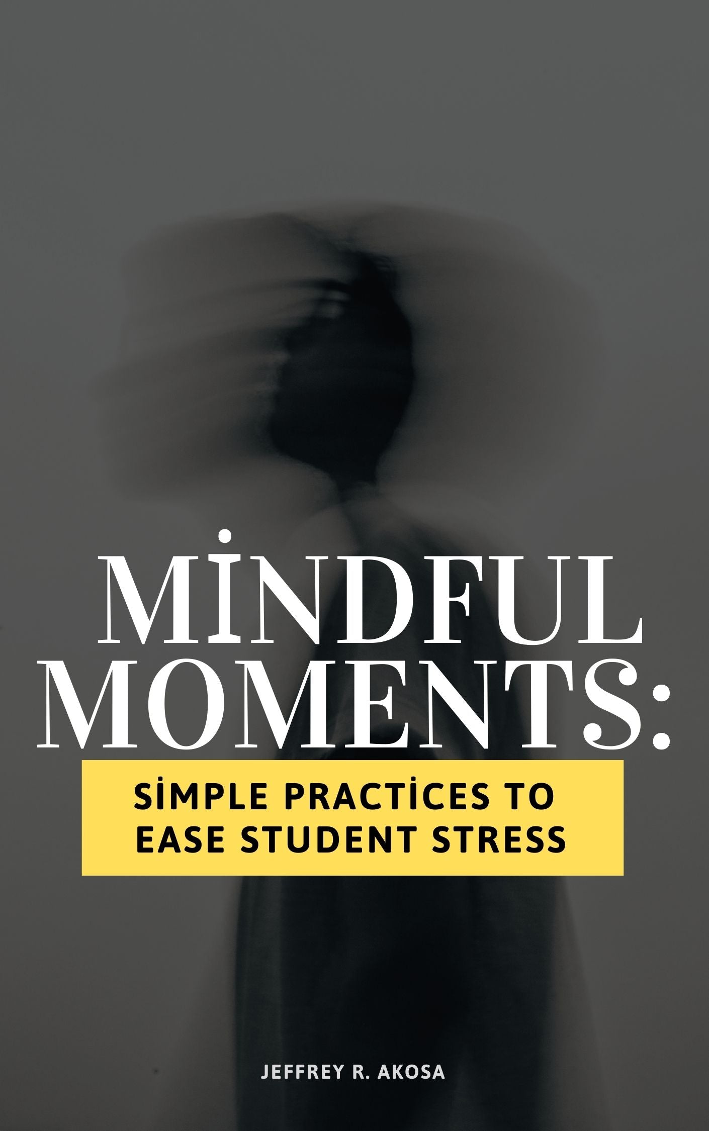 Mindful Moments: Simple Practices to Ease Student Stress