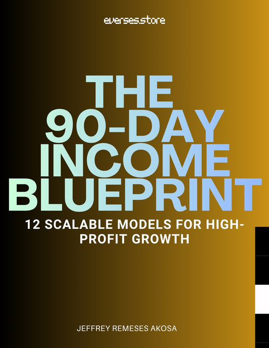 The 90-Day Income Blueprint: 12 Scalable Models for High-Profit Growth