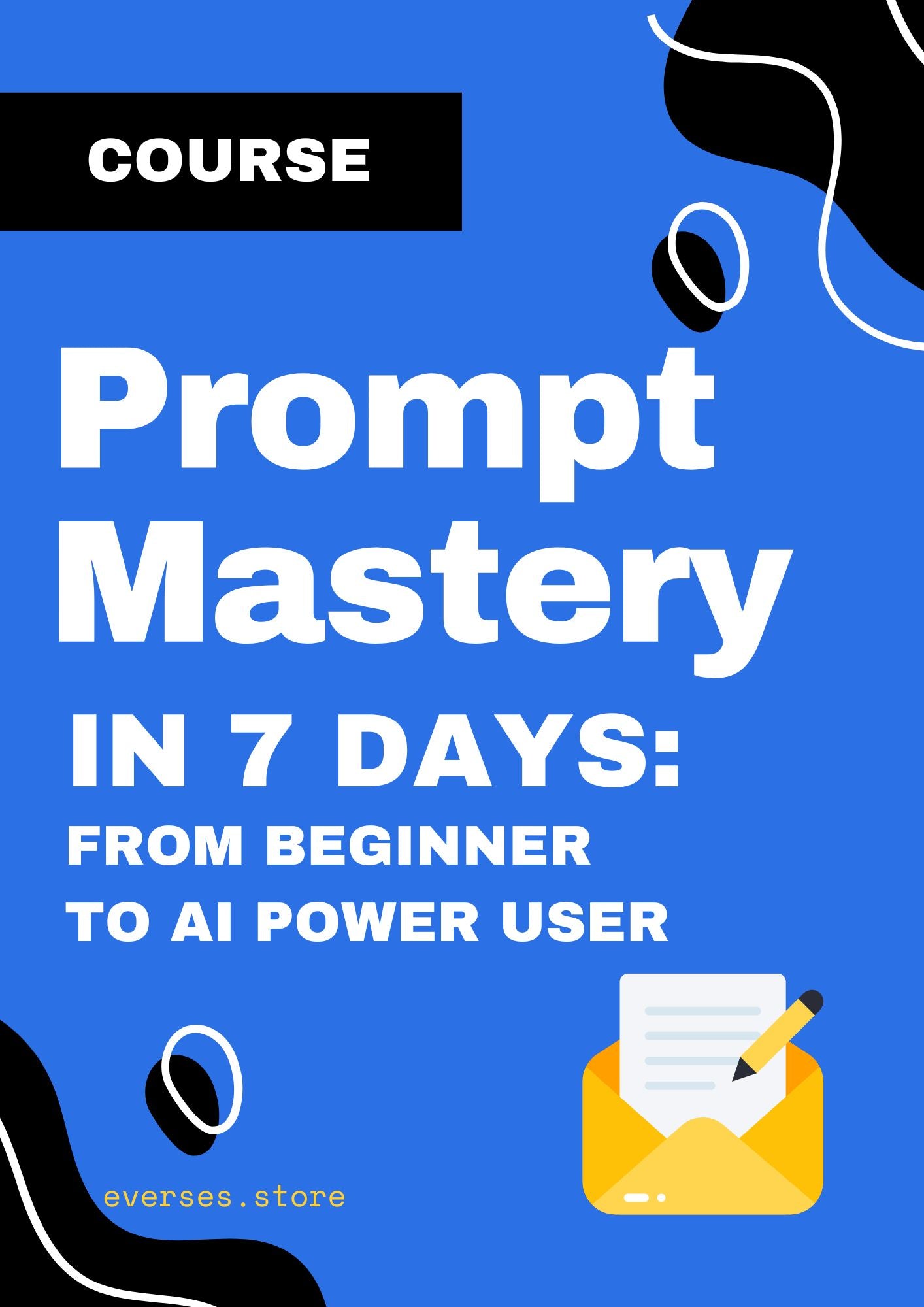 Prompt Mastery in 7 Days: From Beginner to AI Power User